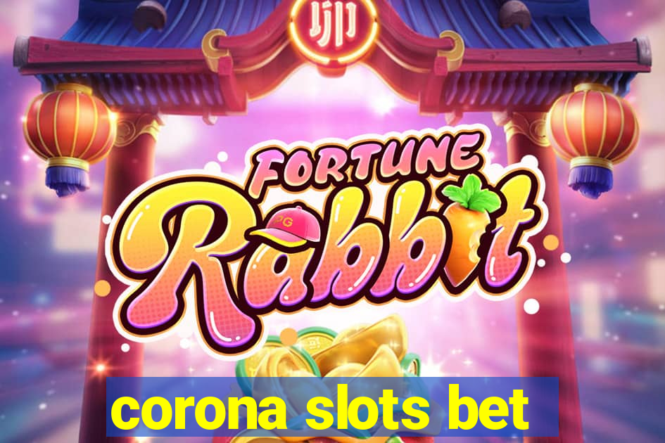 corona slots bet